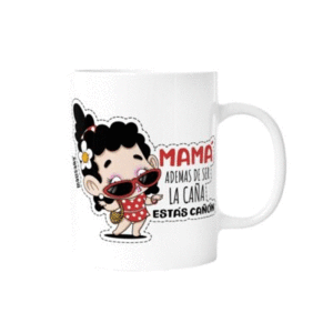 TAZA CERÁMICA -MAMÁ ADEMAS DE SER LA CAÑA ESTAS CAÑON-