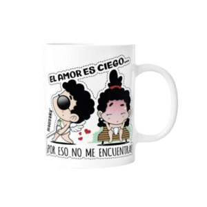 TAZA CERÁMICA -EL AMOR ES CIEGO POR ESO NO ME ENCUENTRA-