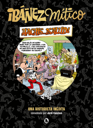 IBAÑEZ MITICO:HACHIS ¡SALUD!.UNA HISTORIA INEDITA