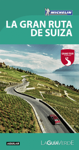 LA GRAN RUTA DE SUIZA (LA GUÍA VERDE 2017)