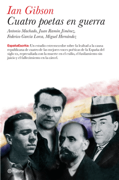 CUATRO POETAS EN GUERRA MACHADO,JUAN RAMON JIMENEZ ,LORCA,MIGUEL