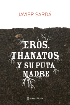 EROS THANATOS Y SU PUTA MADRE