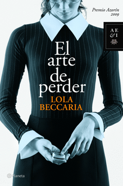 EL ARTE DE PERDER (PREMIO AZORIN 2009)