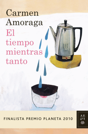 EL TIEMPO MIENTRAS TANTO (FINALISTA P.PLANETA 2010