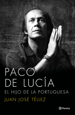 PACO DE LUCÍA. EL HIJO DE LA PORTUGUESA