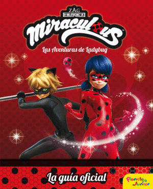 MIRACULOUS. LAS AVENTURAS DE LADYBUG. LA GUÍA OFICIAL
