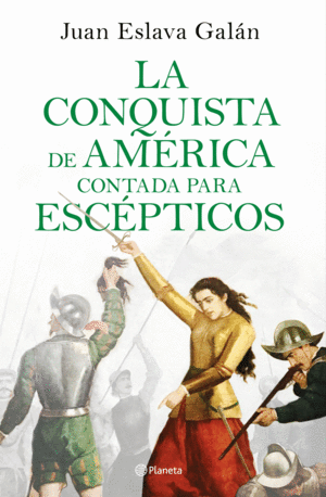 LA CONQUISTA DE AMRICA CONTADA PARA ESCEPTICOS