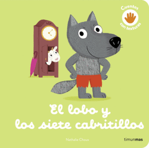 LOBO Y LOS SIETE CABRITILLOS:CUENTOS CON TEXTURAS