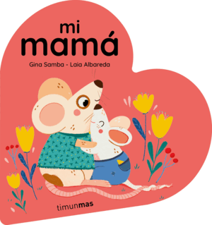 MI MAMA. LIBRO DE CARTON EN FORMA DE CORAZON