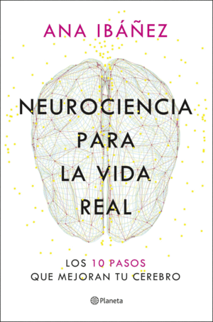 NEUROCIENCIA PARA LA VIDA REAL