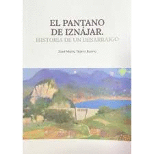 EL PANTANO DE IZNAJAR HISTORIA DE UN DESARRAIGO