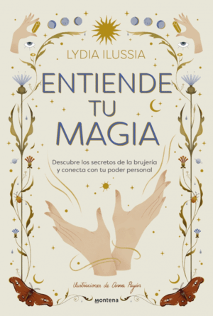 ENTIENDE TU MAGIA:DESCUBRE LOS SECRETOS DE LA BRUJERIA