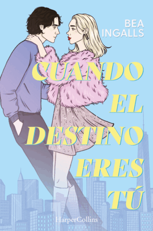 CUANDO EL DESTINO ERES TU (UNA DESLUMBRANTE HISTORIA DE AMOR SITUADA EN NUEVA YO