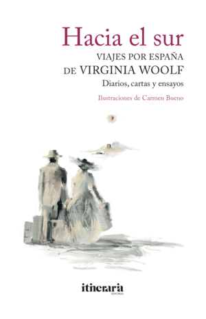 HACIA EL SUR. VIAJES POR ESPAÑA DE VIRGINIA WOOLF