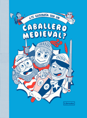 ¿TE GUSTARÍA SER UN CABALLERO MEDIEVAL