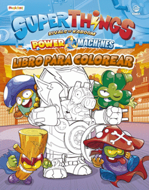 LIBRO PARA COLOREAR SUPERTHINGS POWER MACHINES - ESPAÑA