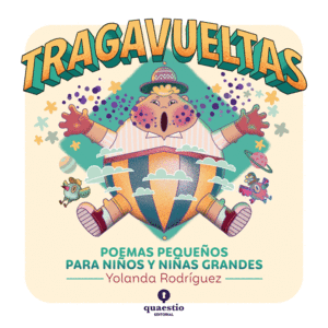 TRAGAVUELTAS -POEMAS PEQUEÑOS PARA NIÑOS Y NIÑAS GRANDES-