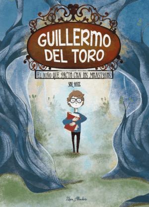 GUILLERMO DEL TORO: EL NIÑO QUE PACTÓ CON LOS MONSTRUOS
