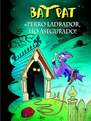 BAT PAT 24. ¡PERRO LADRADOR, LÍO ASEGURADO!