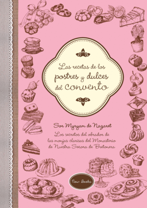 RECETAS DE LOS POSTRES Y DULCES DEL CONVENTO, LAS