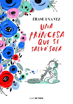 RASE UNA VEZ UNA PRINCESA QUE SE SALVÓ SOLA
