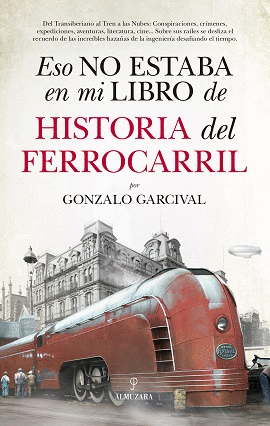 ESO NO ESTABA EN MI LIBRO DE HISTORIA DEL FERROCAR