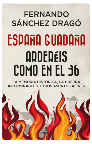 ESPAÑA GUADAÑA. ARDEREIS COMO EN EL 36