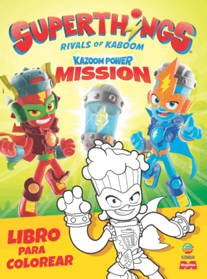 LIBRO PARA COLOREAR SUPERTHINGS KAZOOM POWER: MISSION