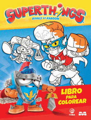 LIBRO COLOREA SUPERTHINGS SERUE KAZOOM POWER WARRIOR