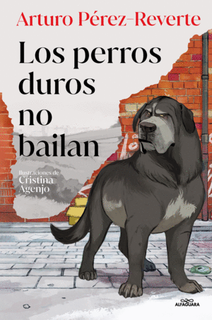 LOS PERROS DUROS NO BAILAN EDICION ILUSTRADA
