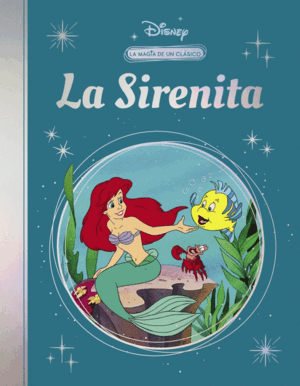 SIRENITA, LA (LA MAGIA DE UN CLASICO DISNEY)