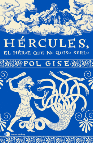 HÉRCULES, EL HÉROE QUE NO QUISO SERLO