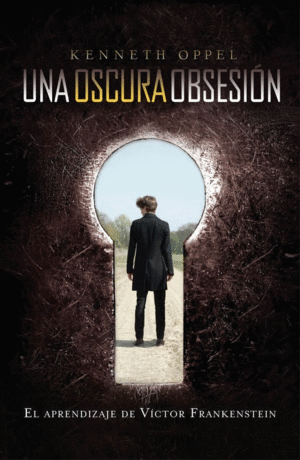 UN OSCURA OBSESIÓN. EL APRENDIZAJE DE VÍCTOR FRANKENSTEIN