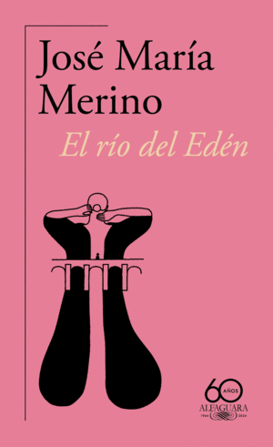 EL RIO DEL EDEN 60º ANIVERSARIO DE ALFAGUARA