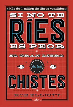 SI NO TE RÍES, ES PEOR. EL GRAN LIBRO DE LOS CHISTES