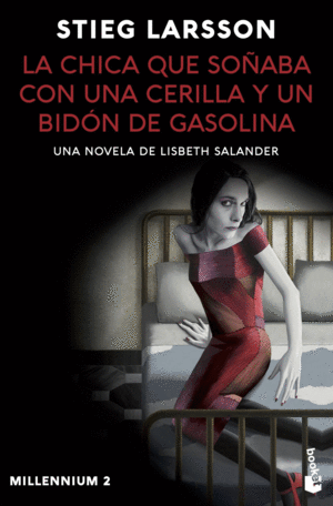 LA CHICA QUE SOÑABA CON UNA CERILLA Y UN BIDÓN DE GASOLINA (MILLE
