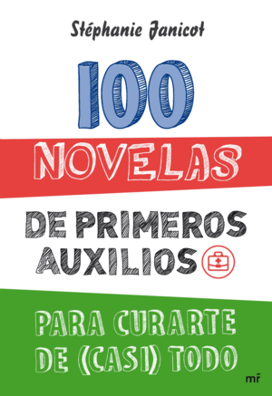 100 NOVELAS DE PRIMEROS AUXILIOS PARA CURARTE DE (CASI) TODO