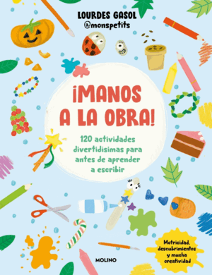 ¡MANOS A LA OBRA!:120 ACTIVIDADES DIVERTIDISIMAS PARA ANTES