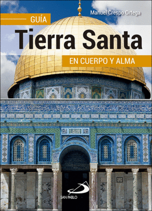 TIERRA SANTA GUIA EN CUERPO Y ALMA