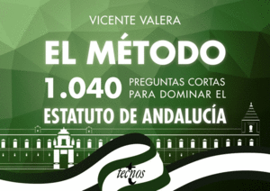 EL MÉTODO.1040 PREGUNTAS CORTAS PARA DOMINAR EL ESTATUTO DE ANDALUCÍA