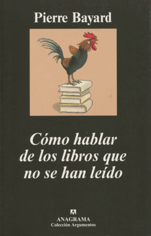 COMO HABLAR DE LOS LIBROS QUE NO SE HAN LEIDO