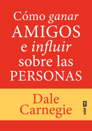 COMO GANAR AMIGOS E INFLUIR SOBRE LAS PERSONAS