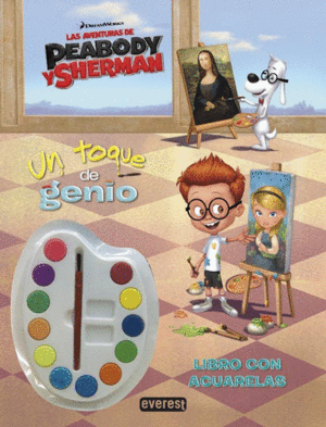 AVENTURAS DE PEABODY & SHERMAN. LAS UN TOQUE DE GENIO. LIBRO CON ACUARELAS