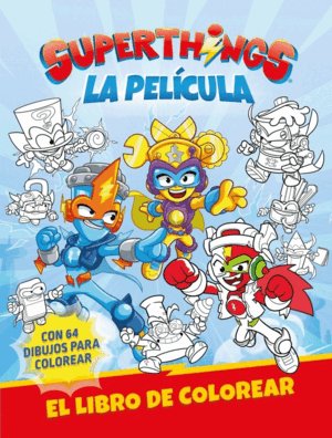 SUPERTHINGS. LA PELÍCULA. LIBRO DE COLOREAR
