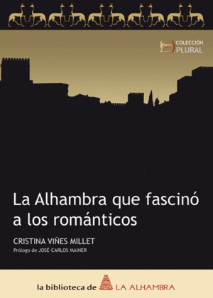 ALHAMBRA QUE FASCINO A LOS ROMANTICOS, LA