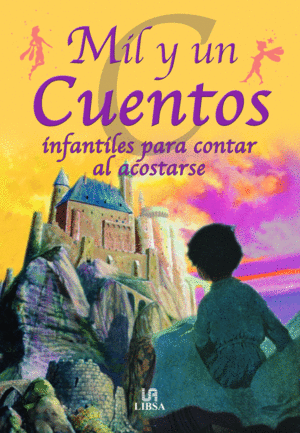 MIL Y UN CUENTOS INFANTILES PARA CONTAR AL ACOSTARSE