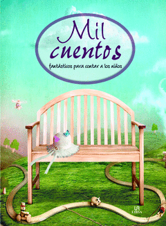 MIL CUENTOS FANTÁSTICOS PARA CONTAR A LOS NIÑOS