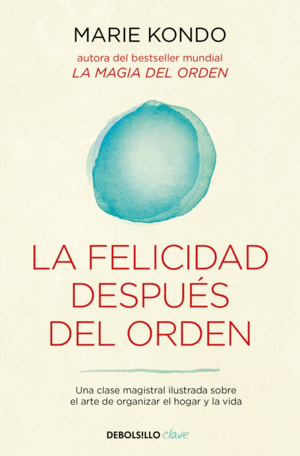 LA FELICIDAD DESPUES DEL ORDEN LA MAGIA DEL ORDEN
