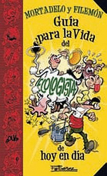GUIA MORTADELO PARA LA VIDA DEL ECOLOGISTA DE HOY EN DIA
