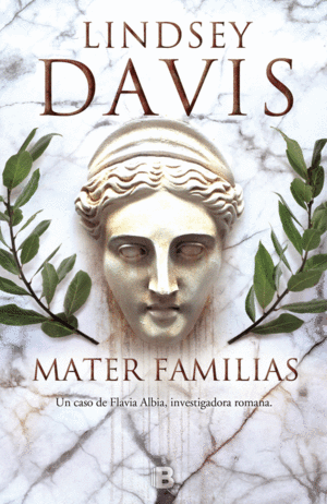 MATER FAMILIAS (UN CASO DE FLAVIA ALBIA, INVESTIGADORA ROMANA 1)